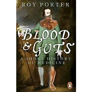 Blood and Guts, Paperback - Roy Porter imagine