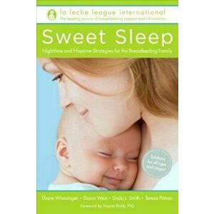 Sweet Sleep: Nighttime and Naptime Strategies for the Breastfeeding Family, Paperback - La Leche League International imagine