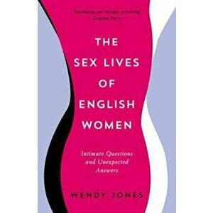 Sex Lives of English Women, Paperback - Wendy Jones imagine