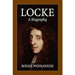 Locke: A Biography, Paperback - Roger Woolhouse imagine