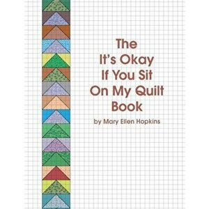 The It's Okay If You Sit on My Quilt Book, Paperback - Mary Ellen Hopkins imagine