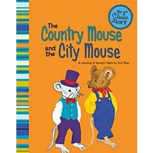The Country Mouse and the City Mouse: A Retelling of Aesop's Fable, Paperback - Eric Blair imagine