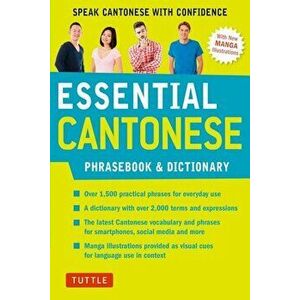 Essential Cantonese Phrasebook & Dictionary: Speak Cantonese with Confidence (Cantonese Chinese Phrasebook & Dictionary with Manga Illustrations), Pap imagine