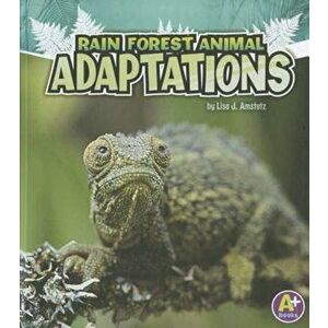 Rain Forest Animal Adaptations, Paperback - Lisa J. Amstutz imagine