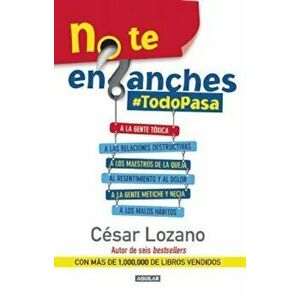 No Te Enganches: 'Todopasa, Paperback - Cesar Lozano imagine