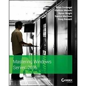 Mastering Windows Server 2016, Paperback - Brian Svidergol imagine