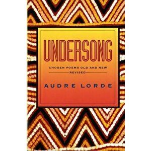 Undersong: Chosen Poems Old and New (Revised), Paperback - Audre Lorde imagine