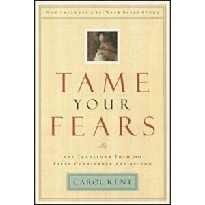 Tame Your Fears, Paperback - Carol Kent imagine
