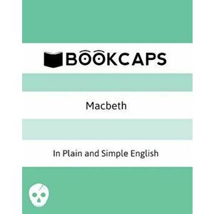 Macbeth in Plain and Simple English: (A Modern Translation and the Original Version), Paperback - William Shakespeare imagine