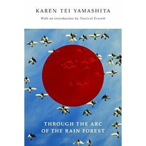 Through the Arc of the Rain Forest, Paperback - Karen Tei Yamashita imagine