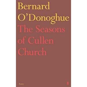 Seasons of Cullen Church, Paperback - Bernard O'Donoghue imagine