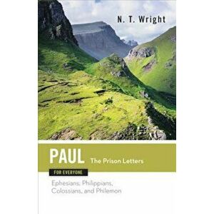 Paul for Everyone the Prison Letters Ephesians, Philippians, Colossians and Philemon, Paperback - N. T. Wright imagine