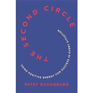 The Second Circle: Using Positive Energy for Success in Every Situation, Paperback - Patsy Rodenburg imagine