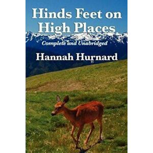 Hinds Feet on High Places Complete and Unabridged by Hannah Hurnard, Paperback - Hannah Hurnard imagine