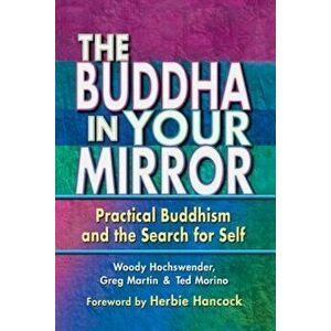 The Buddha in Your Mirror: Practical Buddhism and the Search for Self, Paperback - Woody Hochswender imagine