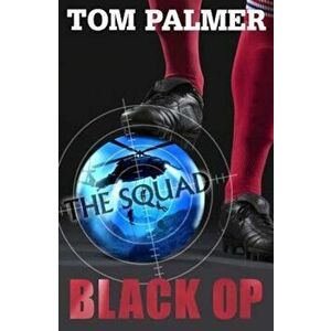 Squad: Black Op, Paperback - Tom Palmer imagine