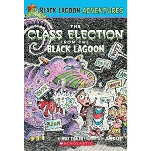 The Class Election from the Black Lagoon, Paperback - Jared D. Lee imagine