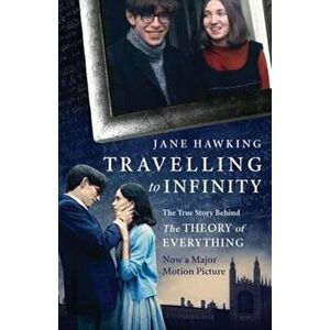 Travelling to Infinity: The True Story Behind the Theory of, Paperback - Jane Hawking imagine