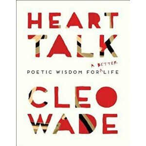 Heart Talk: Poetic Wisdom for a Better Life, Paperback - Cleo Wade imagine