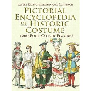 Pictorial Encyclopedia of Historic Costume, Paperback - Albert Kretschmer imagine