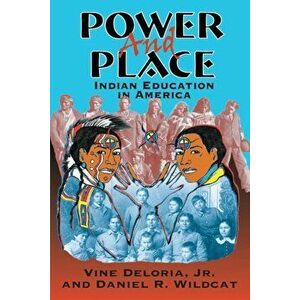 Power and Place: Indian Education in America, Paperback - Vine Deloria Jr imagine