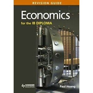 Economics for the Ib Diploma Revision Guide: International Baccalaureate Diploma, Paperback - Paul Hoang imagine