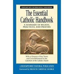 The Essential Catholic Handbook: A Summary of Beliefs, Practices, and Prayers Revised and Updated, Paperback - Redemptorist Pastoral Publication imagine
