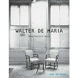 Walter de Maria, Hardcover - Jane McFadden imagine