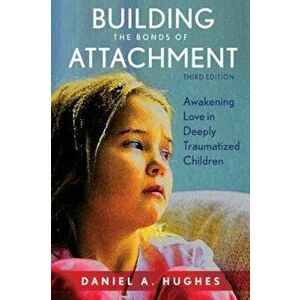 Building the Bonds of Attachment, Paperback - Daniel A Hughes imagine