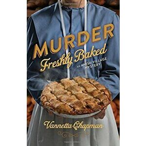 Murder Freshly Baked, Paperback - Vannetta Chapman imagine