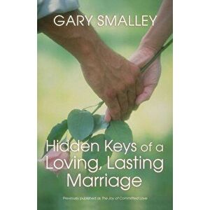 Hidden Keys of a Loving, Lasting Marriage, Paperback - Gary Smalley imagine
