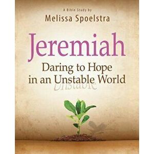Jeremiah, Participant Book: Daring to Hope in an Unstable World, Paperback - Melissa Spoelstra imagine