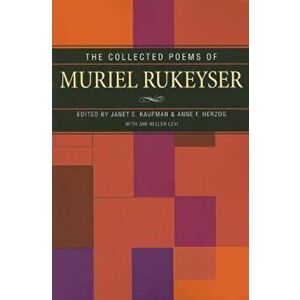 The Collected Poems of Muriel Rukeyser, Paperback - Janet Kaufman imagine