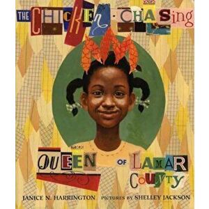 The Chicken-Chasing Queen of Lamar County, Hardcover - Janice N. Harrington imagine