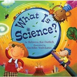 What Is Science', Paperback - Rebecca Kai Dotlich imagine