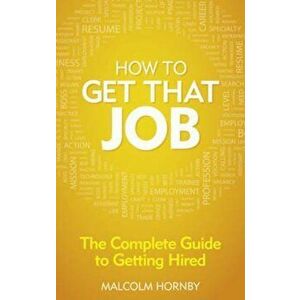 How to get that job, Paperback - Malcolm Hornby imagine