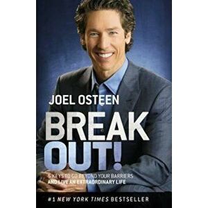 Break Out!: 5 Keys to Go Beyond Your Barriers and Live an Extraordinary Life, Paperback - Joel Osteen imagine