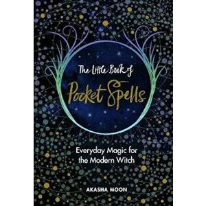 Little Book of Pocket Spells, Hardcover - Akasha Moon imagine