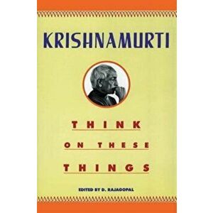Think on These Things, Paperback - Jiddu Krishnamurti imagine