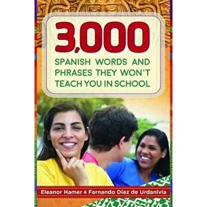 3, 000 Spanish Words and Phrases They Won't Teach You in School, Paperback - Eleanor Hamer imagine