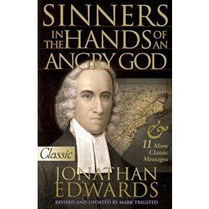 Sinners in the Hands of an Angry God, Paperback - Jonathan Edwards imagine