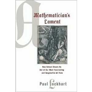 A Mathematician's Lament, Paperback - Paul Lockhart imagine