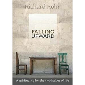 Falling Upward, Paperback - Richard Rohr imagine