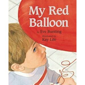 My Red Balloon, Hardcover - Eve Bunting imagine