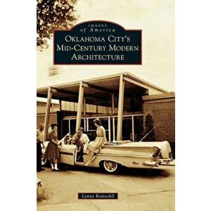 Oklahoma City's Mid-Century Modern Architecture, Hardcover - Lynne Rostochil imagine