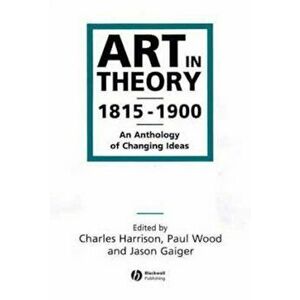 Art in Theory 1815-1900, Hardcover - Charles Harrison imagine