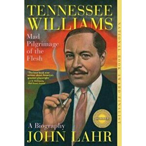 Tennessee Williams: Mad Pilgrimage of the Flesh, Paperback - John Lahr imagine