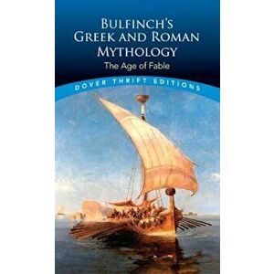 Bulfinch's Greek and Roman Mythology: The Age of Fable, Paperback - Thomas Bulfinch imagine