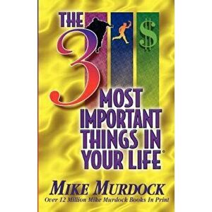 The 3 Most Important Things in Your Life, Paperback - Mike Murdock imagine