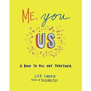 Me, You, Us: A Book to Fill Out Together, Paperback - Lisa Currie imagine